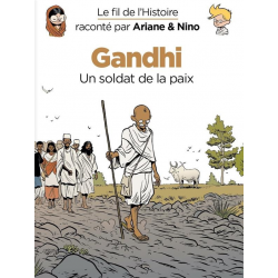 Fil de l'Histoire raconté par Ariane & Nino (Le) - Tome 16 - Gandhi (Un soldat de la paix)