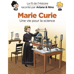 Fil de l'Histoire raconté par Ariane & Nino (Le) - Tome 20 - Marie Curie (Une vie pour la science)