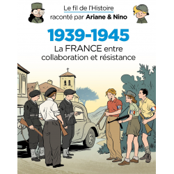 Fil de l'Histoire raconté par Ariane & Nino (Le) - Tome 22 - 1939-1945 (2) La France entre collaboration et résistance