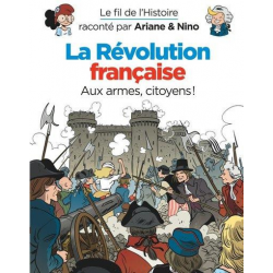 Fil de l'Histoire raconté par Ariane & Nino (Le) - Tome 26 - La Révolution française (Aux armes citoyens!)