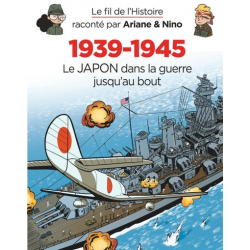 Fil de l'Histoire raconté par Ariane & Nino (Le) - Tome 28 - 1939-1945 (5) Le Japon dans la guerre jusqu'au bout