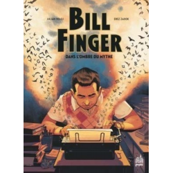 Bill Finger dans l'ombre du mythe - Bill Finger dans l'ombre du mythe