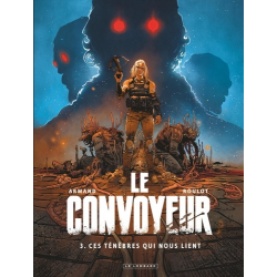 Convoyeur (Le) - Tome 3 - Ces ténèbres qui nous lient