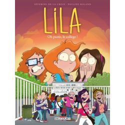 Lila - Tome 3 - Oh purée le collège !