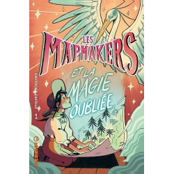 Mapmakers (Les) - Tome 1 - Et la magie oubliée