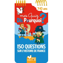 Mes quiz dis pourquoi ? 7-10 ans - 150 questions sur l'Histoire de France - Poche