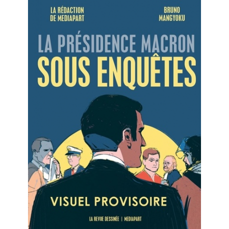 Revue dessinée (La) - La présidence Macron sous enquêtes