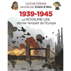 Fil de l'Histoire raconté par Ariane & Nino (Le) - Tome 27 - 1939-1945 (4) Le Royaume-Uni le dernier rempart de l'Europe