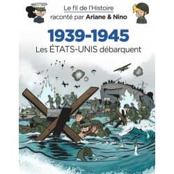 Fil de l'Histoire raconté par Ariane & Nino (Le) - Tome 29 - 1939-1945 (6) Les États-Unis débarquent