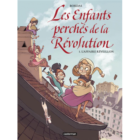 Enfants perchés de la Révolution (Les) - Tome 1 - L'affaire réveillon