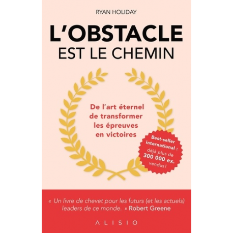 L'obstacle est le chemin - De l'art éternel de transformer les épreuves en victoires - Grand Format