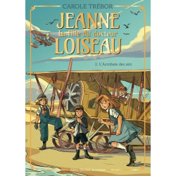 Jeanne, la fille du docteur Loiseau - Tome 2 - L'Acrobate des airs