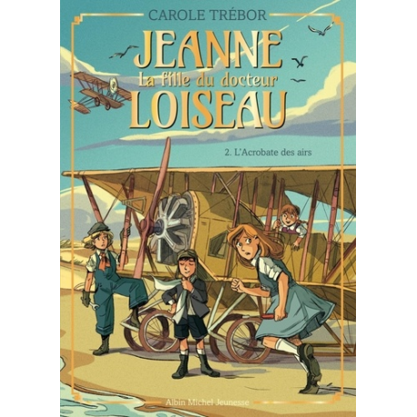 Jeanne, la fille du docteur Loiseau - Tome 2 - L'Acrobate des airs