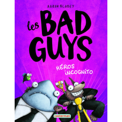 Bad Guys (Les) - Tome 3 - Héros incognito