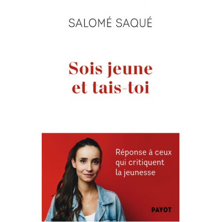 Sois jeune et tais-toi - Réponse à ceux qui critiquent la jeunesse - Grand Format