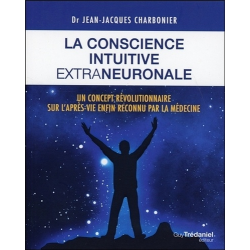 La conscience intuitive extraneuronale - Un concept révolutionnaire désormais reconnu par la médecine - Poche