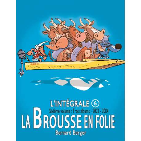 Brousse en folie (La) - L'intégrale 6 - 2002-2004