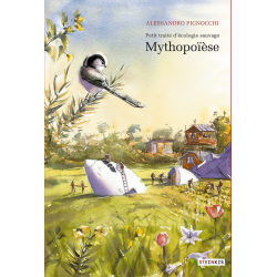 Petit traité d'écologie sauvage - Tome 3 - Mythopoïèse