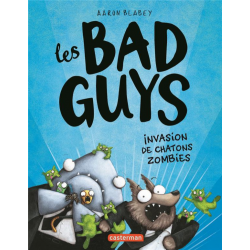 Bad Guys (Les) - Tome 4 - Invasion de chatons zombies