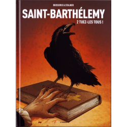 Saint-Barthélemy - Tome 2 - Tuez-les tous !