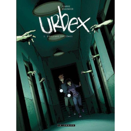 Urbex - Tome 2 - Douleurs fantômes