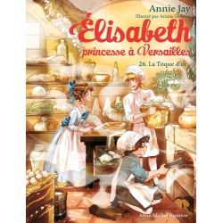 Elisabeth, princesse à Versailles - Tome 26 - La Toque d'or