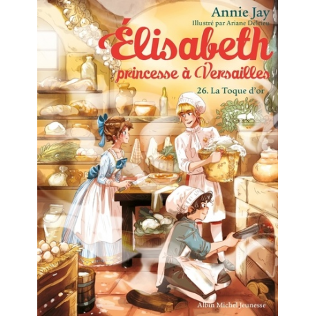 Elisabeth, princesse à Versailles - Tome 26 - La Toque d'or