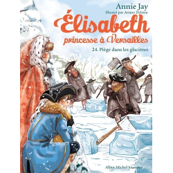 Elisabeth, princesse à Versailles - Tome 24 - Piège dans les glacières