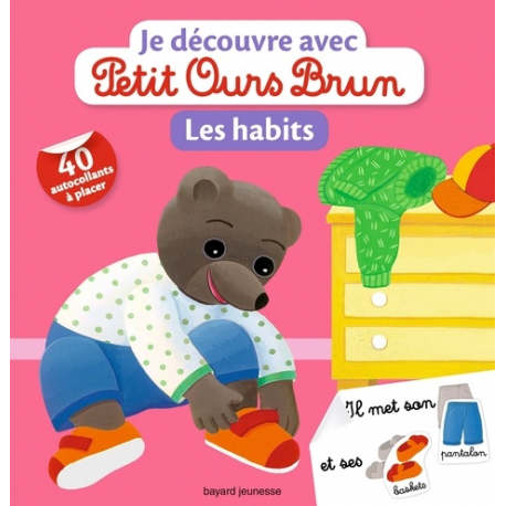 Je découvre les habits avec Petit Ours Brun - Avec 40 autocollants à placer - Album