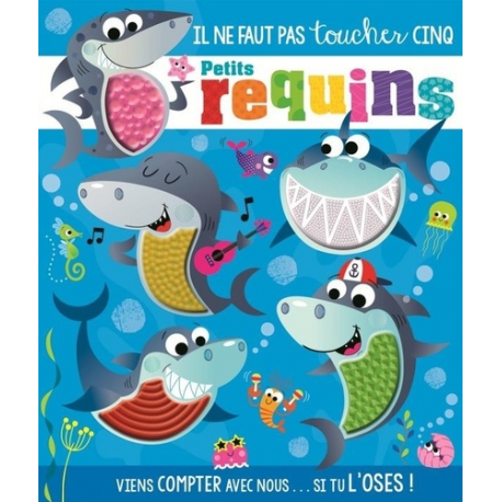 Il ne faut pas toucher cinq petits requins !