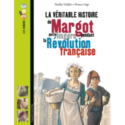 Les Romans-doc Histoire - La véritable histoire de Margot, petite lingère pendant la Révolution française