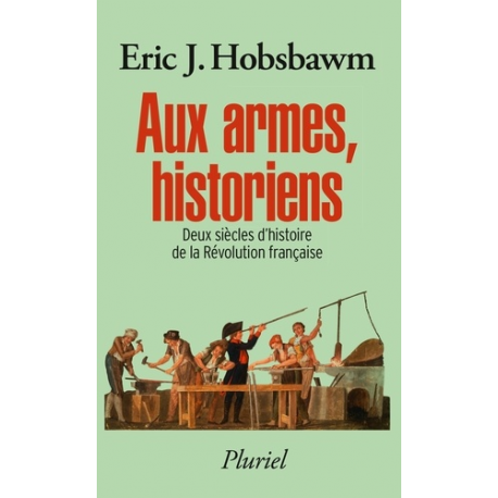 Aux armes- historiens - Deux siècles d'histoire de la Révolution française - Poche