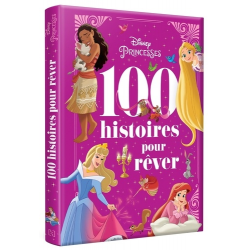 DISNEY PRINCESSES - Les 100 Histoires pour Rêver